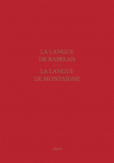 Etudes rabelaisiennes. Vol. 48. La langue de Rabelais et la langue de Montaigne : actes du colloque de Rome, septembre 2003