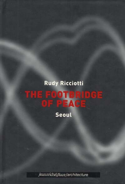 The footbridge of peace : Seoul