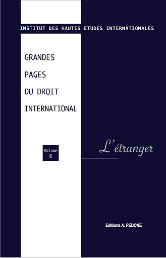 Grandes pages du droit international. Vol. 6. L'étranger