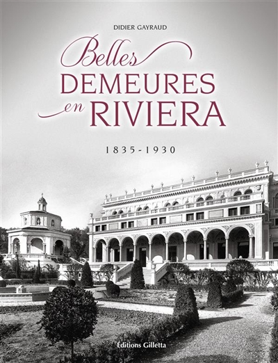 Belles demeures en Riviera : 1835-1930