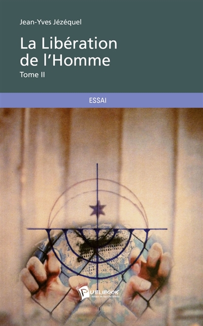 La Libération de l'Homme : Tome 2