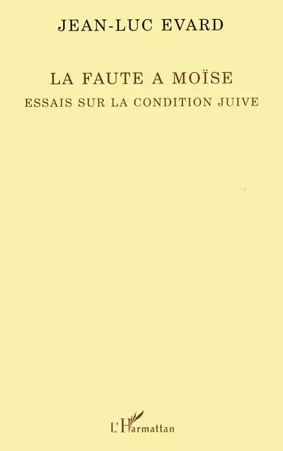 La faute à Moïse : essais sur la condition juive