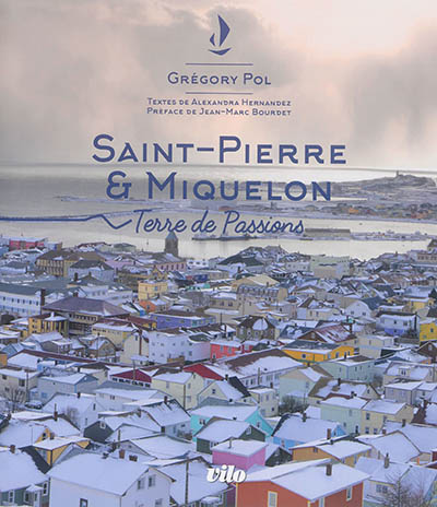 Saint-Pierre & Miquelon : terre de passions