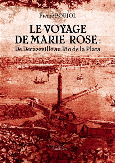 Le voyage de Marie-Rose : De Decazeville au Rio de la Plata