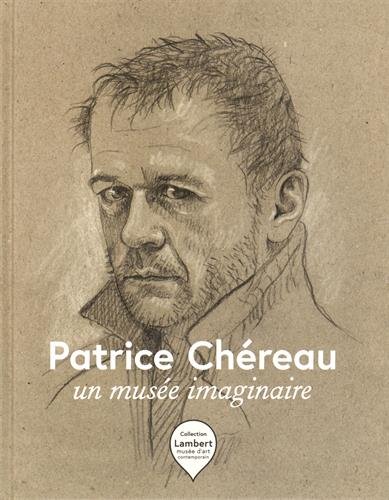 Patrice Chéreau : un musée imaginaire : exposition, Avignon, Collection Lambert-Musée d'art contemporain, 11 juillet-11 octobre 2015