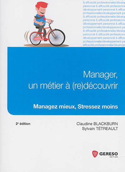 Manager, un métier à (re)découvrir : managez mieux, stressez moins