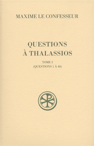 Questions à Thalassios. Vol. 1. Questions 1 à 40