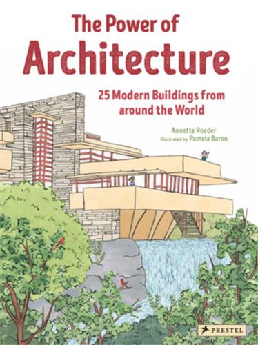 The Power of Architecture : 25 Modern Buildings from Around the World