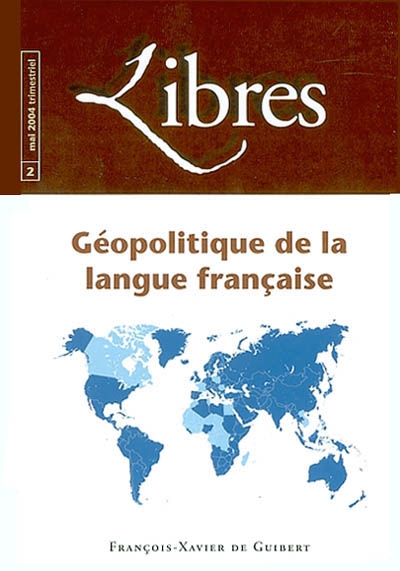 Libres, n° 2. Géopolitique de la langue française