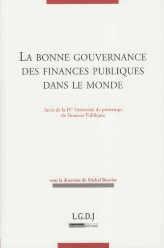 La bonne gouvernance des finances publiques dans le monde : actes de la IVe Université de printemps de finances publiques