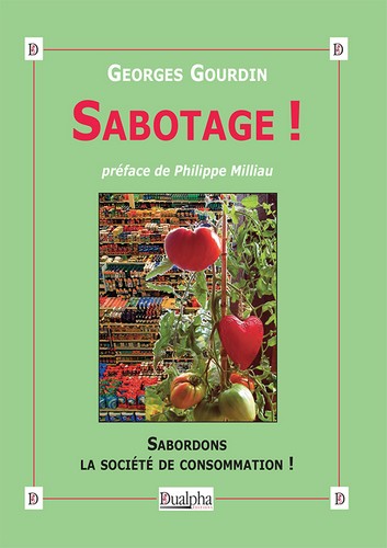 Sabotage ! : sabordons la société de consommation !