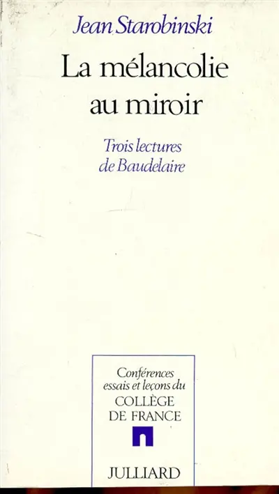 La mélancolie au miroir : trois lectures de Baudelaire