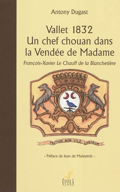 Vallet 1832, un chef chouan dans la Vendée de Madame : François-Xavier Le Chauff de la Blanchetière (1970-1843)