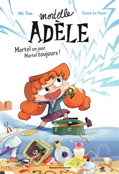 Mortelle Adèle. 1 : Mortel un jour, mortel toujours !