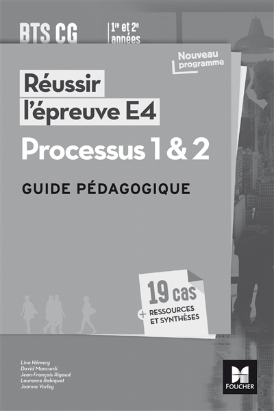 Réussir l'épreuve E4, processus 1 & 2 BTS CG : guide pédagogique