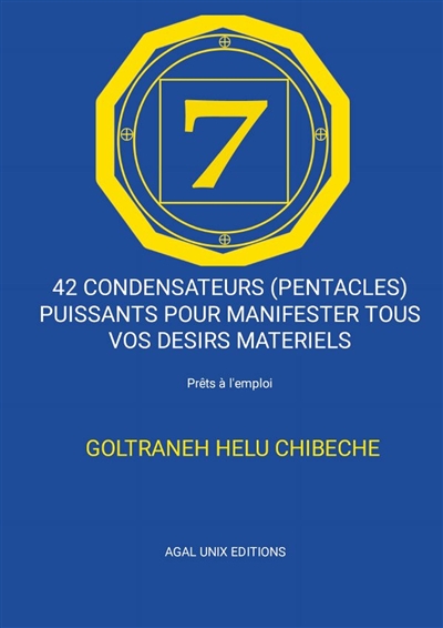 42 CONDENSATEURS (PENTACLES) PUISSANTS POUR MANIFESTER TOUS VOS DESIRS MATERIELS