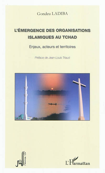 L'émergence des organisations islamiques au Tchad : enjeux, acteurs, territoires