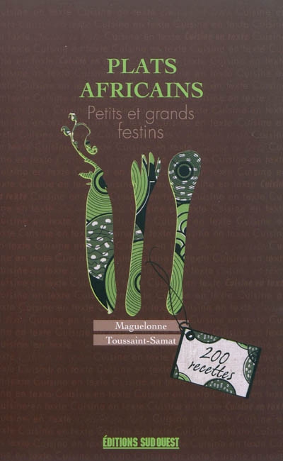 Plats africains : petits et grands festins : 200 recettes