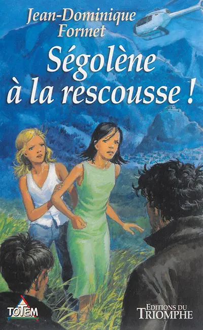 Ségolène. Vol. 2. Ségolène à la rescousse !