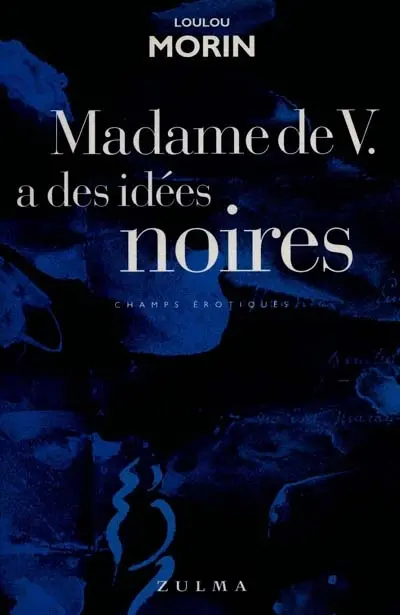 Madame de V. a des idées noires