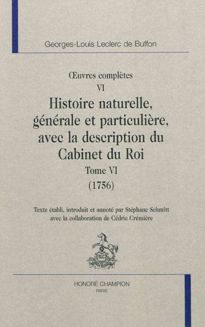 Oeuvres complètes. Vol. 6. Histoire naturelle, générale et particulière, avec la description du Cabinet du roi. Vol. 6. 1756