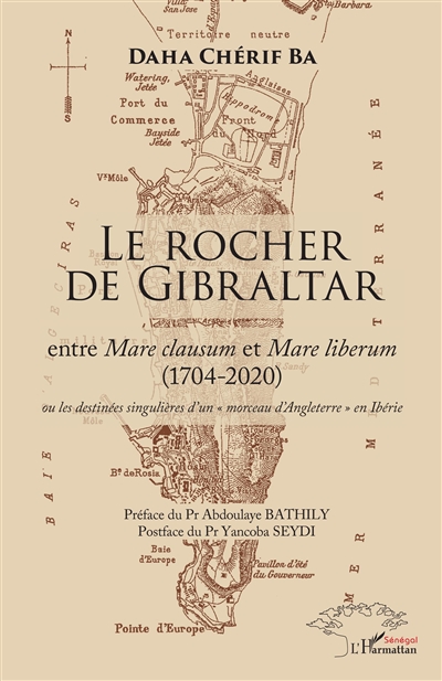 Le rocher de Gibraltar : entre Mare clausum et Mare liberum (1704-2020) ou Les destinées singulières d'un morceau d'Angleterre en Ibérie
