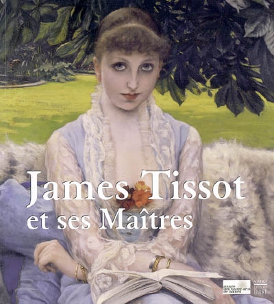 James Tissot et ses maîtres : exposition, Nantes, Musée des Beaux-Arts, 4 novembre 2005-5 février 2006