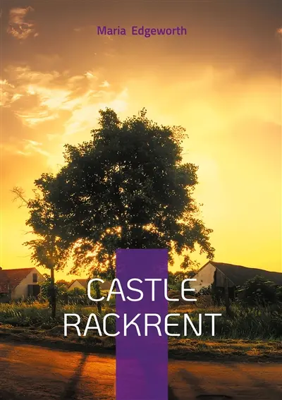 Castle Rackrent : Irish Family Saga