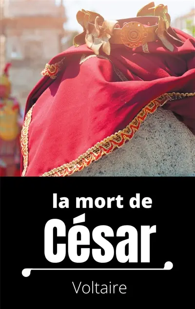 La mort de César : Tragédie en trois actes de Voltaire