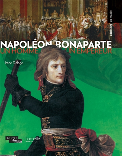 Napoléon Bonaparte : un homme, un empereur