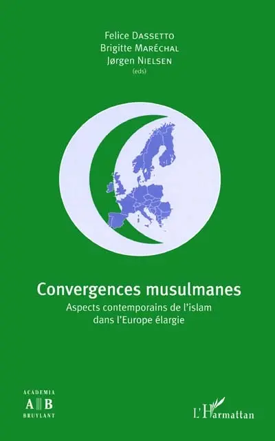 Convergences musulmanes : aspects contemporains de l'islam dans l'Europe élargie