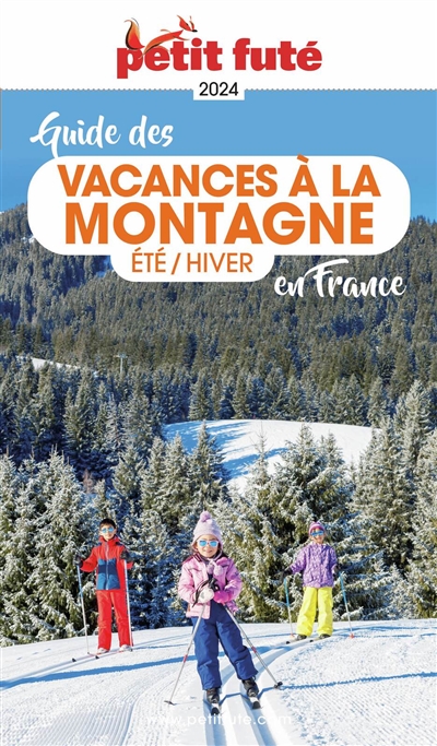 Guide des vacances à la montagne en France : été-hiver : 2024