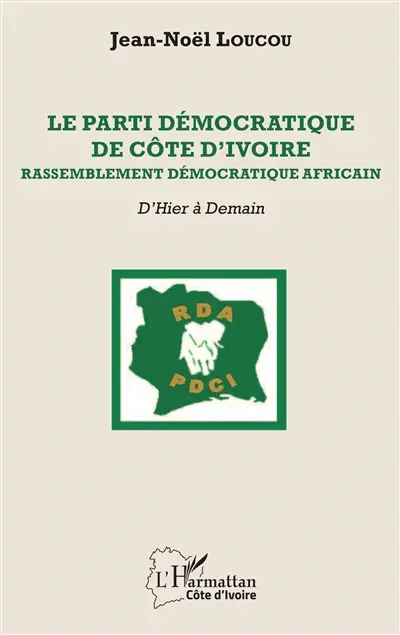 Le Parti démocratique de Côte d'Ivoire-Rassemblement démocratique africain : d'hier à demain
