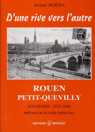 Rouen, Petit-Quevilly : d'une rive vers l'autre : souvenirs, 1925-2000