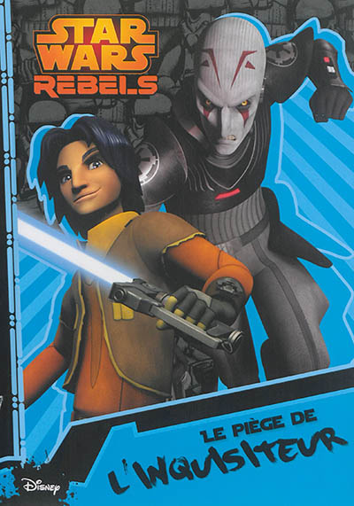 Star Wars rebels. Vol. 3. Le piège de l'inquisiteur