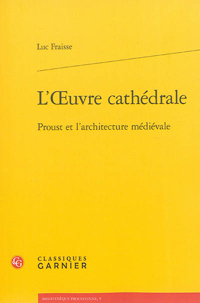 L'oeuvre cathédrale : Proust et l'architecture médiévale