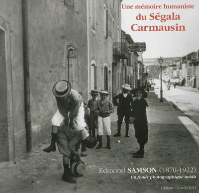 Une mémoire humaniste du Ségala carmausin : Edmond Samson (1870-1922) : un fonds photographique inédit