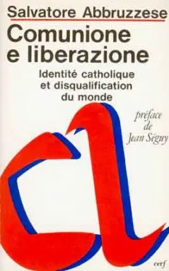 Comunione e liberazione : identité catholique et disqualification du monde