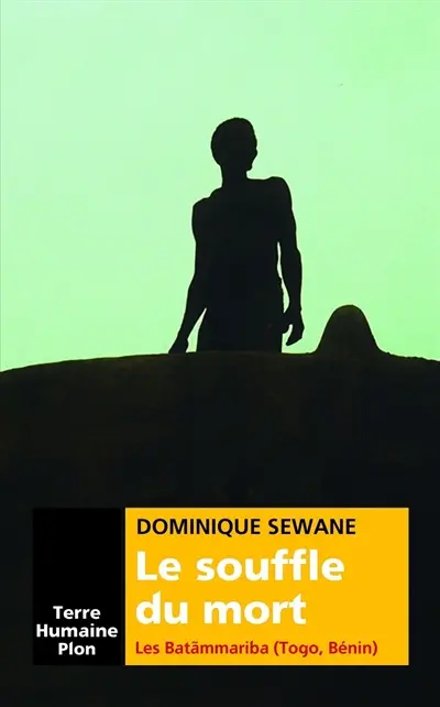Le souffle du mort : la tragédie de la mort chez les Batammariba (Togo, Bénin)