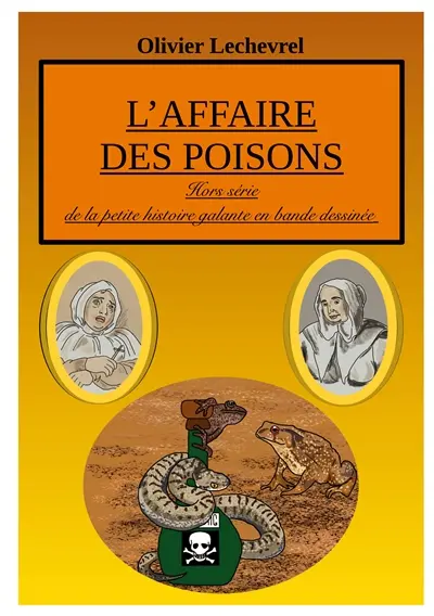 L'affaire des poisons : édition spéciale de la petite histoire galante en bande dessinée