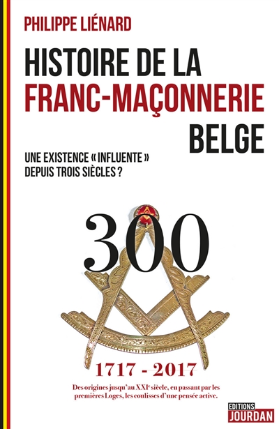 Histoire de la franc-maçonnerie belge : une existence influente depuis trois siècles