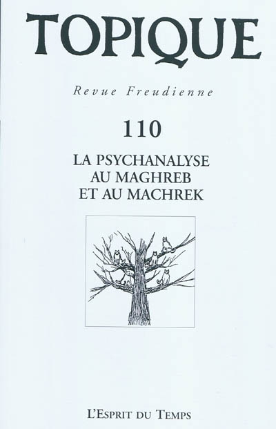 Topique, n° 110. La psychanalyse au Maghreb et au Machrek