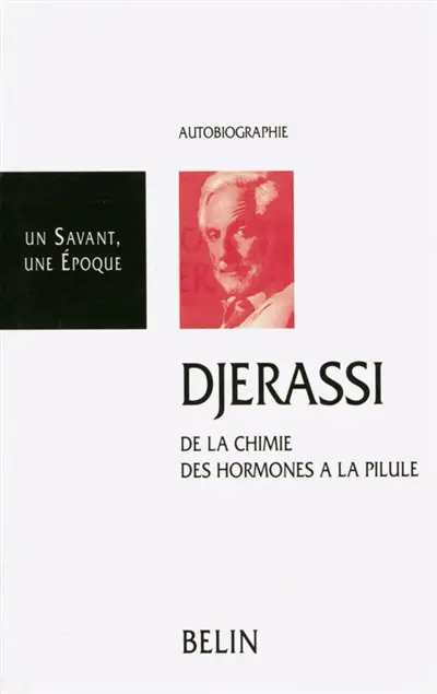 Carl Djerassi : de la chimie des hormones à la pilule