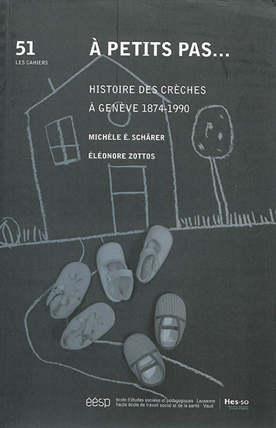 A petits pas... : histoire des crèches à Genève 1874-1990