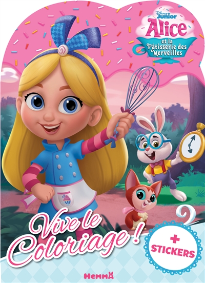 Disney junior : Alice et la pâtisserie des merveilles : vive le coloriage ! + stickers