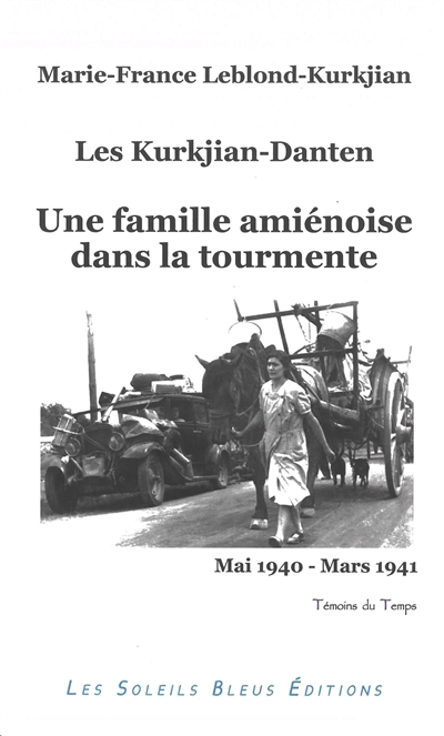 Les Kurkjian-Danten : une famille amiénoise dans la tourmente : mai 1940-mars1941, lettres et carnets