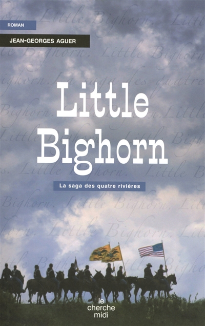 La saga des quatre rivières. Little Bighorn