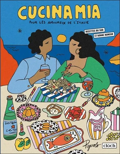 Cucina mia : pour les amoureux de l'Italie : recettes du Sud et bonne humeur