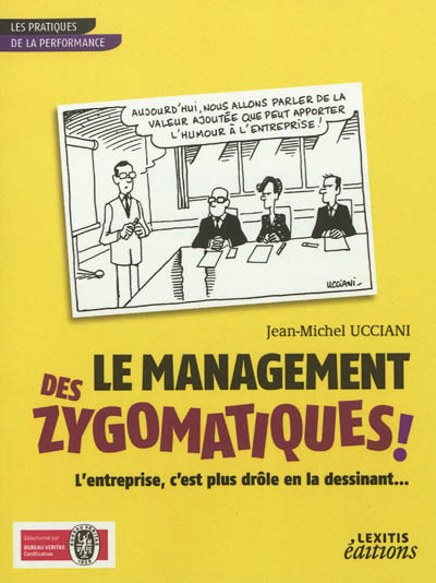 Le management des zygomatiques ! : l'entreprise, c'est plus drôle en la dessinant...