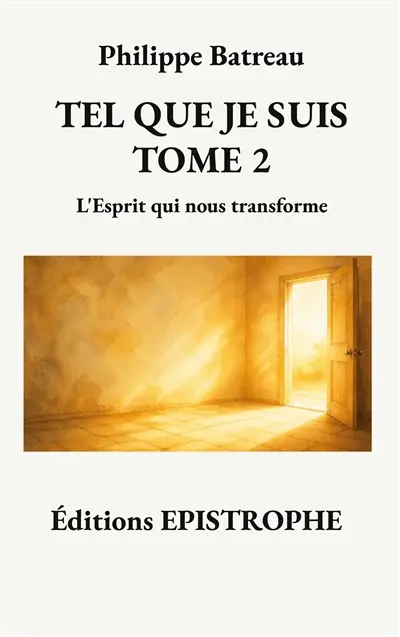 Tel que je suis Tome 2 : L'Esprit qui nous transforme